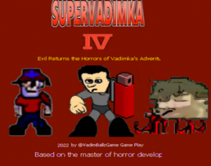 Super Vadimka IV Evil Returns the Horrors of Vadimka's Adventures