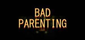 Bad Parenting
